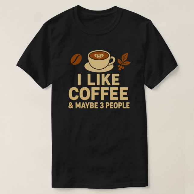 Camiseta Eu Gosto De Café E Talvez 3 Pessoas (Frente do Design)