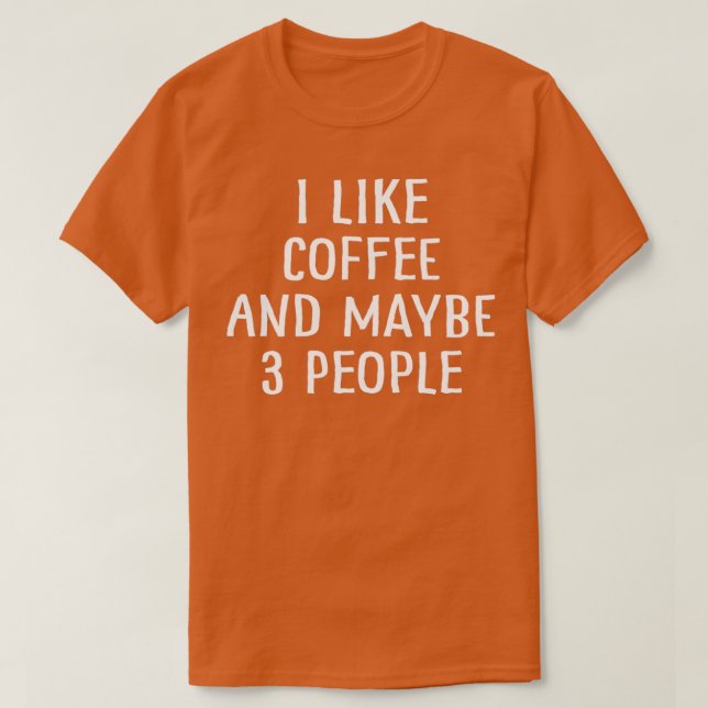 Camiseta Eu Gosto De Café E Talvez 3 Pessoas 11 (Frente do Design)