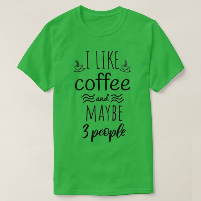 Camiseta eu gosto de café e talvez 3 pessoas de café, café  (Frente do Design)