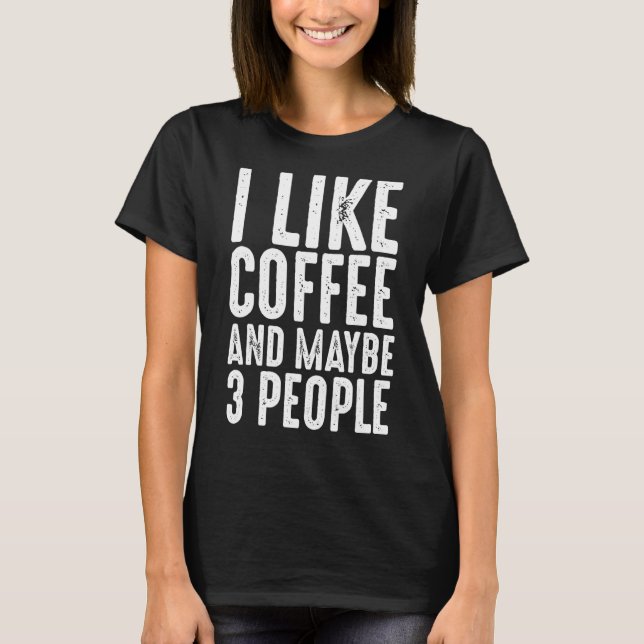 Camiseta Eu Gosto De Café E Talvez Três Pessoas (Frente)