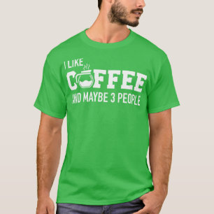 Camiseta Eu gosto de café e talvez três pessoas