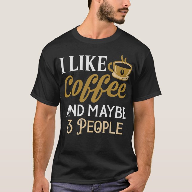 Camiseta Eu gosto de café e talvez três Pessoas (Frente)