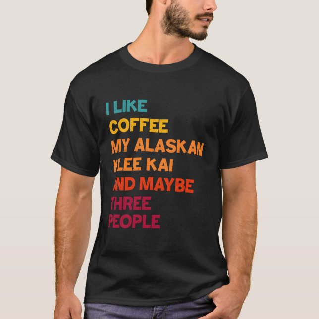 Camiseta Eu Gosto De Café, Meu Alaskan Klee Kai E Talvez Tr (Frente)
