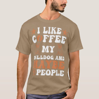 Camiseta Eu Gosto De Café Meu Bulldog E Talvez 3 Pessoas Co