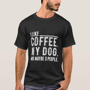 Camiseta Eu Gosto De Café Meu Cachorro E Talvez 3 Pessoas P