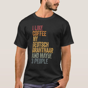 Camiseta Eu Gosto De Café Meu Deutsch Drahthaar E Talvez 3 