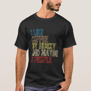 Camiseta Eu Gosto de Café Meu Husky E Talvez 3 Pessoas - Cã