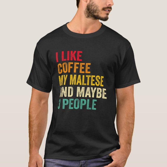 Camiseta Eu Gosto De Café Meu Maltês E Posso Ser 3 Pessoas (Frente)