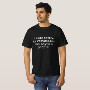CAMISETA EU GOSTO DE CAFÉ MEU ROTTWEILER E TALVEZ 3 PESSOAS