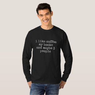 CAMISETA EU GOSTO DE CAFÉ MEUS LIVROS E TALVEZ 3 PESSOAS T-