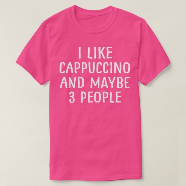 Camiseta Eu Gosto De Cappuccino E Talvez 3 Pessoas 2 (Frente do Design)