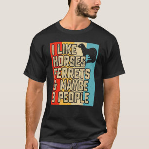 Camiseta Eu gosto de cavalos furões e talvez 3 pessoas furã