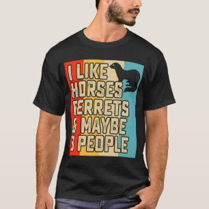 Camiseta Eu gosto de cavalos furões e talvez 3 pessoas furã