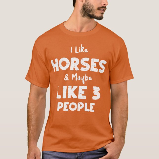 Camiseta Eu Gosto De Cavalos Talvez Como Um presente de 3 P (Frente)