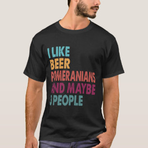 Camiseta Eu Gosto De Cerveja, Meu Pomeraniano E Talvez Três