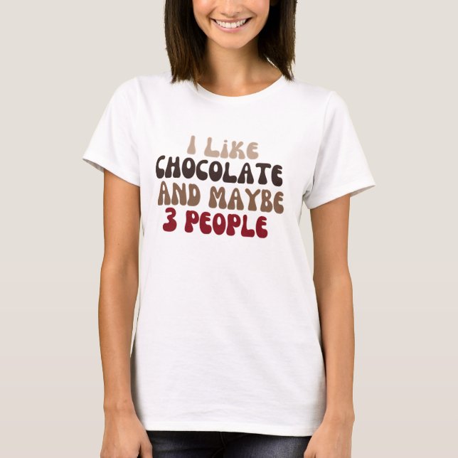Camiseta Eu gosto de chocolate e talvez 3 pessoas (Frente)