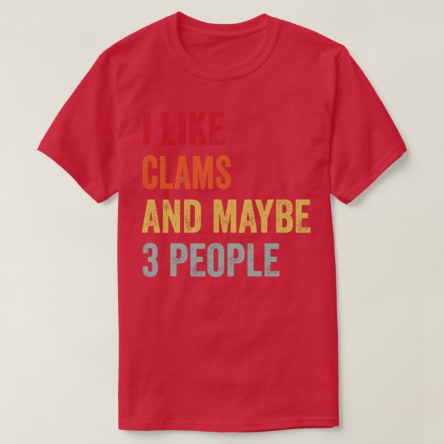 Camiseta Eu Gosto De Clams Talvez 3 Pessoas (Frente do Design)