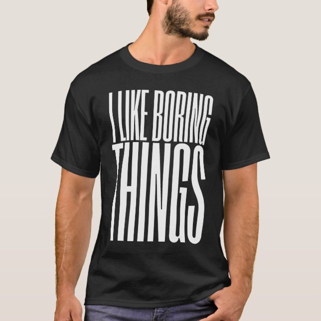 Camiseta Eu gosto de coisas chatas na moda urbana (Frente)