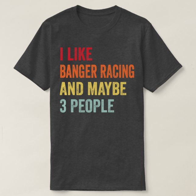 Camiseta Eu Gosto De Corridas De Banger Talvez 3 Pessoas (Frente do Design)