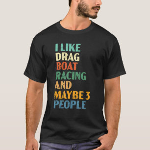Camiseta Eu Gosto De Corridas De Barcos De Arrasto E Talvez