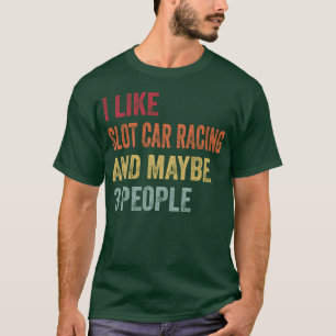 Camiseta Eu gosto de corridas de carros em pista e Talvez 3
