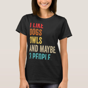 Camiseta Eu gosto de corujas de cães e talvez três pessoas