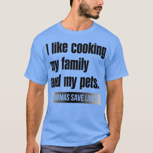 Camiseta Eu Gosto De Cozinhar Minha Família E Meus Pets Vam