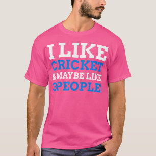 Camiseta Eu Gosto De Cricket Como Três Pessoas Engraçadas.