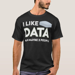 Camiseta Eu Gosto De Dados E Talvez 3 Pessoas Engraçadas De