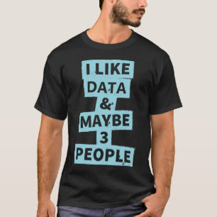Camiseta Eu gosto de dados e talvez três Pessoas 21