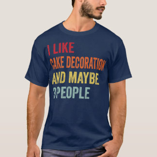 Camiseta Eu Gosto De Decoração De Bolo Talvez 3 Pessoas