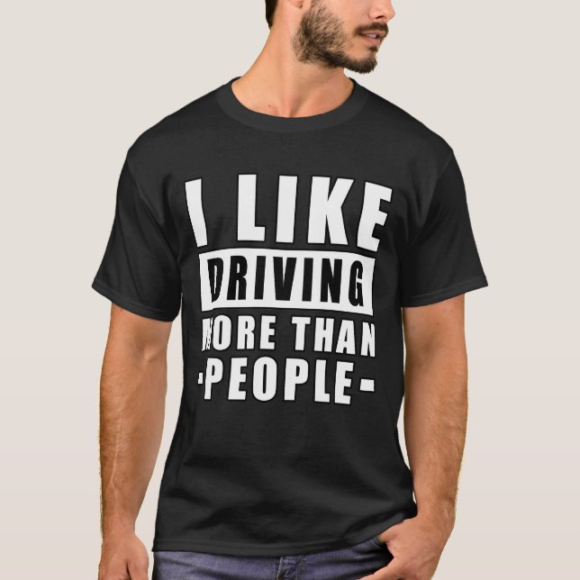Camiseta Eu Gosto de Dirigir Mais do Que as Pessoas - Citaç (Frente)