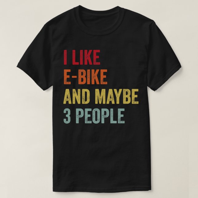 Camiseta Eu Gosto De EBike Talvez 3 Pessoas (Frente do Design)