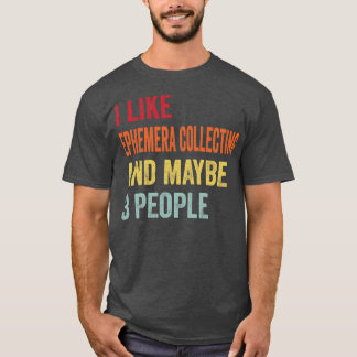 Camiseta Eu Gosto De Ephemera Coletando Talvez 3 Pessoas