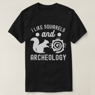 Camiseta Eu gosto de esquilos e Arqueologia, Amante da Arqu