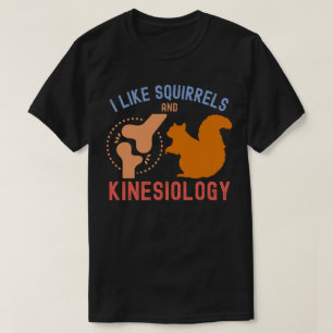 Camiseta Eu gosto de esquilos e quinesiologia