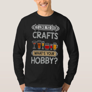Camiseta Eu gosto de fazer Artesanatos de cerveja, qual é a
