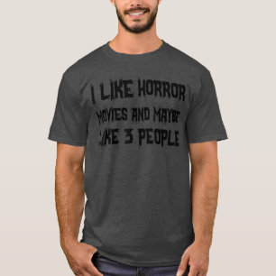 Camiseta Eu Gosto de Filmes de Terror E Talvez Goste de 3 P