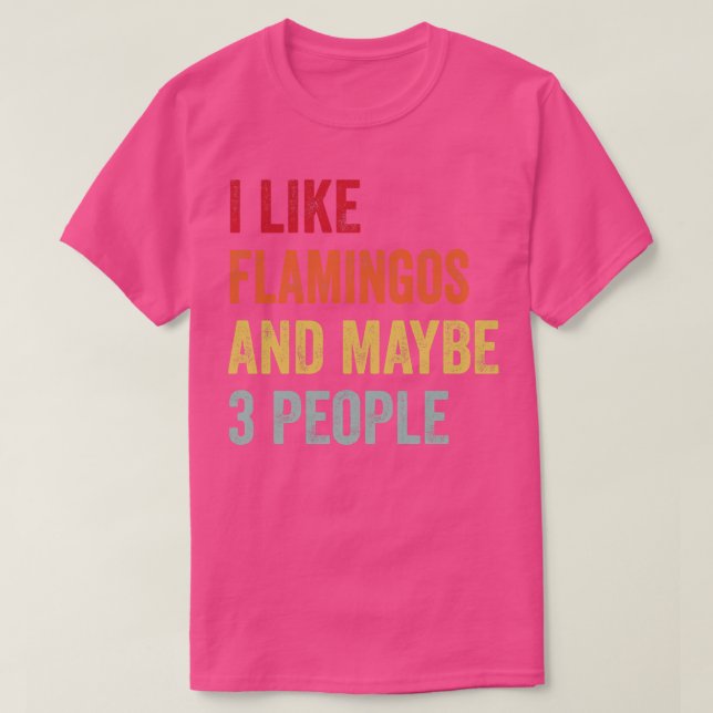 Camiseta Eu Gosto De Flamingos Talvez 3 Pessoas (Frente do Design)