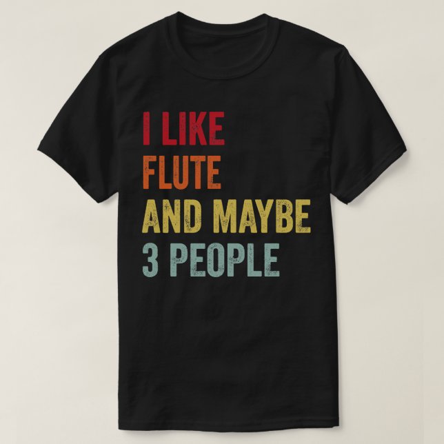 Camiseta Eu Gosto De Flute Talvez 3 Pessoas (Frente do Design)