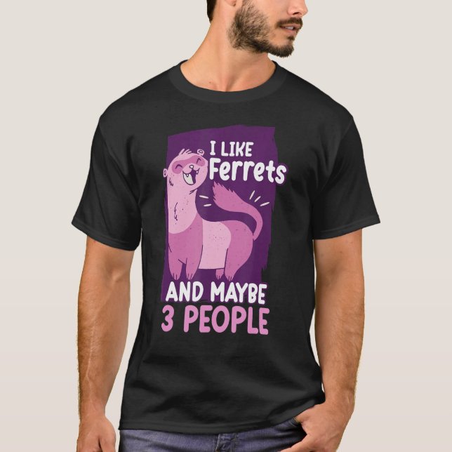 Camiseta Eu Gosto De Furões E Talvez De Três Pessoas Ferret (Frente)