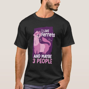 Camiseta Eu Gosto De Furões E Talvez De Três Pessoas Ferret