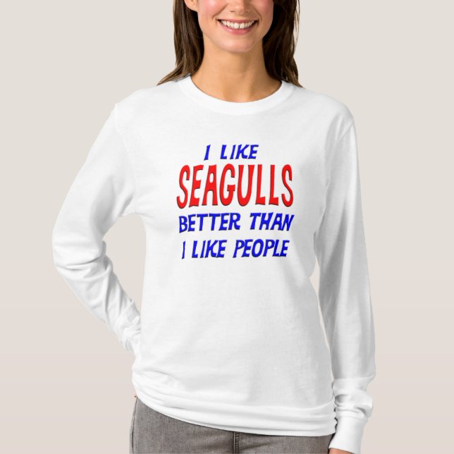 Camiseta Eu gosto de gaivotas melhores do que eu gosto de (Frente)