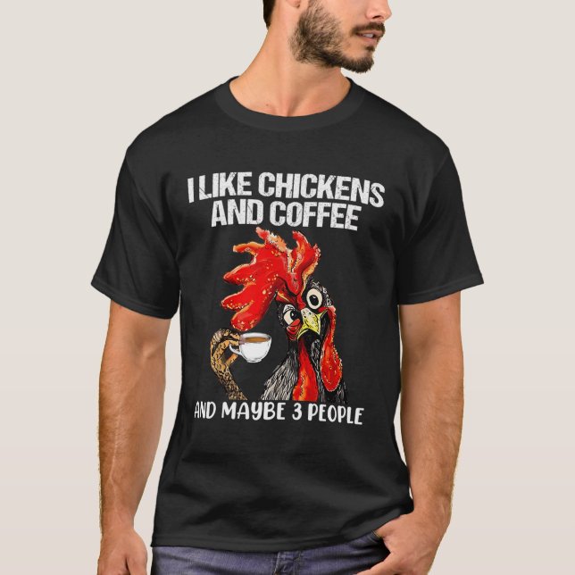 Camiseta Eu Gosto De Galinhas E Café E Talvez 3 Pessoas (Frente)