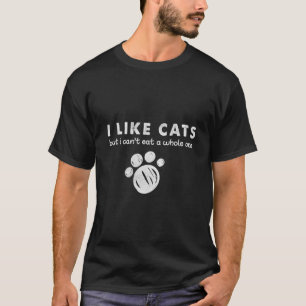 Camiseta Eu gosto de gatos eu não posso comer um inteiro ga