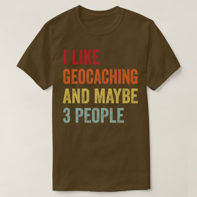 Camiseta Eu Gosto De Geocaching Talvez 3 Pessoas (Frente do Design)