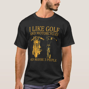 Camiseta Eu Gosto De Golfe E Motocicletas E Talvez 3 Pessoa