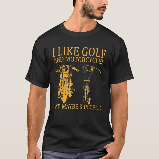Camiseta Eu Gosto De Golfe E Motocicletas E Talvez 3 Pessoa (Frente)