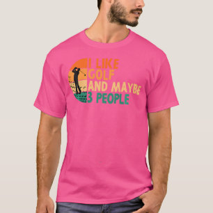Camiseta Eu Gosto de Golfe E Talvez 3 Pessoas Jogando Golfe