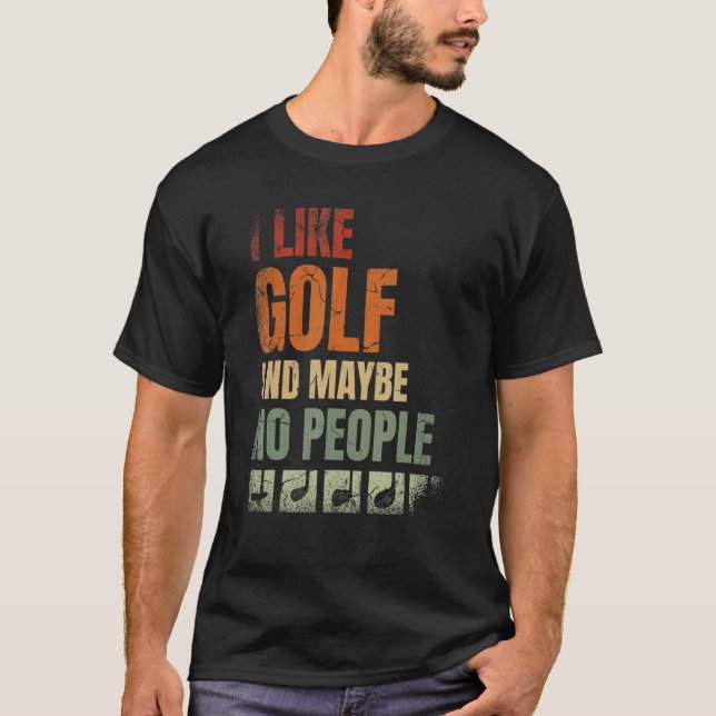 Camiseta Eu Gosto De Golfe E Talvez Nenhuma Pessoas De Golf (Frente)